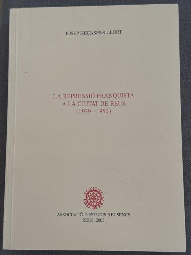 Portada del libro de La repressió franquista a la ciutat de Reus (1939-1950)