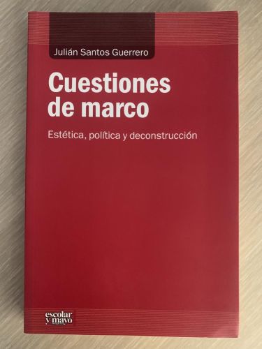 Portada del libro de CUESTIONES DE MARCO. Estética, política y deconstrucción