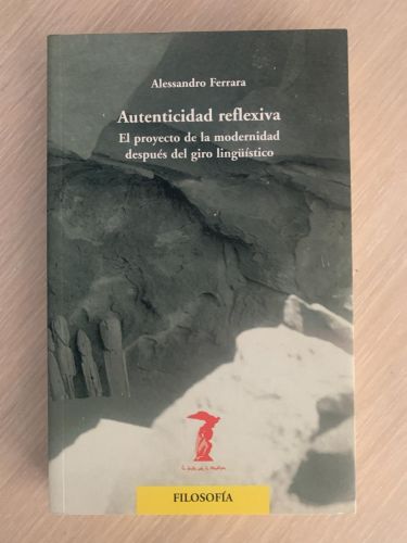 Portada del libro de AUTENTICIDAD REFLEXIVA. El proyecto de la modernidad después del giro lingüístico