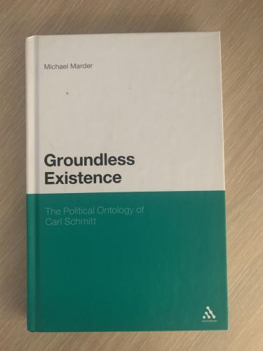 Portada del libro de GROUNDLESS EXISTENCE. THE POLITICAL ONTOLOGY OF CARL SCHMITT