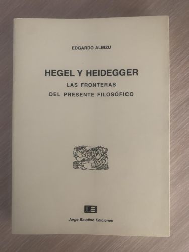 Portada del libro de HEGEL Y HEIDEGGER. LAS FRONTERAS DEL PRESENTE FILOSÓFICO