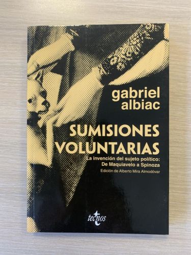 Portada del libro de SUMISIONES VOLUNTARIAS. La invención del sujeto político: De Maquiavelo a Spinoza