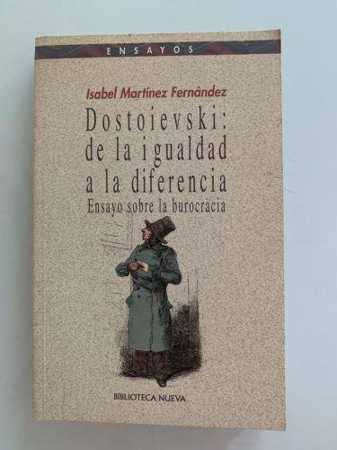 Portada del libro de DOSTOIEVSKI: DE LA IGUALDAD A LA DIFERENCIA Ensayo sobre la burocracia