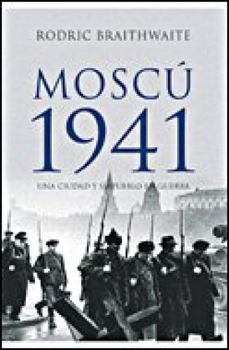 Portada del libro de Moscú 1941. Una ciudad y su pueblo en guerra