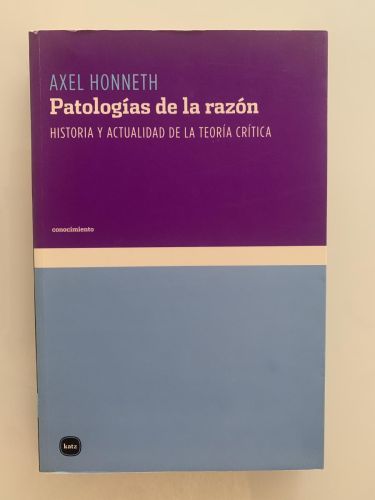 Portada del libro de PATOLOGÍAS DE LA RAZÓN. Historia y actualidad de la teoría crítica
