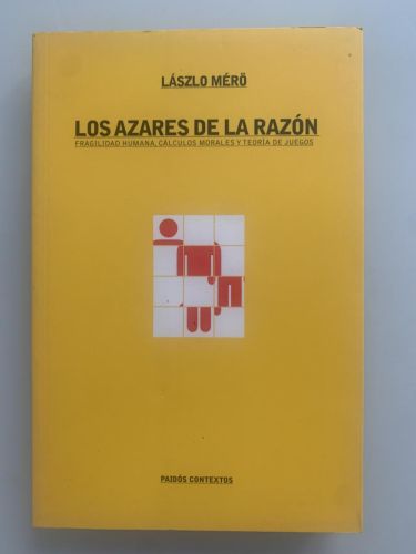 Portada del libro de LOS AZARES DE LA RAZÓN. Fragilidad humana, cálculos morales y teoría de juegos