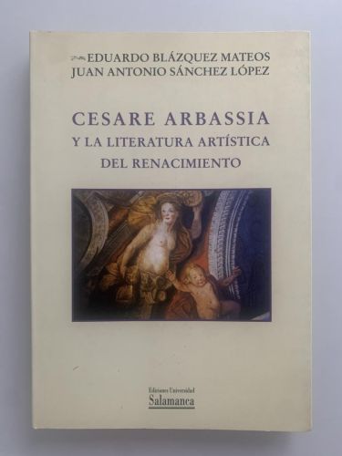 Portada del libro de CESARE ARBASSIA Y LA LITERATURA ARTÍSTICA DEL RENACIMIENTO