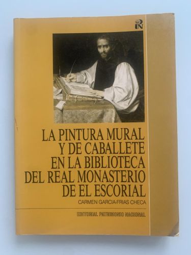 Portada del libro de LA PINTURA MURAL Y DE CABALLETE EN LA BIBLIOTECA DEL REAL MONASTERIO DE EL ESCORIAL