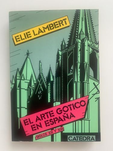 Portada del libro de EL ARTE GÓTICO EN ESPAÑA SIGLOS XII y XIII