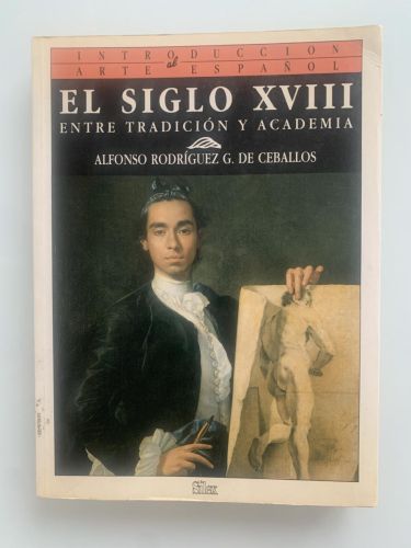 Portada del libro de EL SIGLO XVIII. ENTRE TRADICIÓN Y ACADEMIA