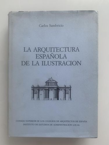 Portada del libro de LA ARQUITECTURA ESPAÑOLA DE LA ILUSTRACIÓN