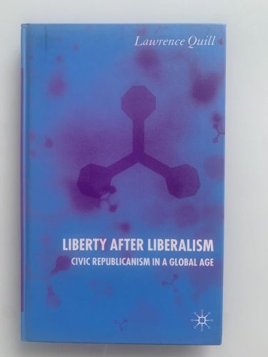 Portada del libro de LIBERTY AFTER LIBERALISM. Civic Republicanism in a Global Age
