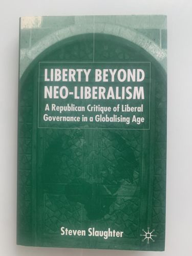 Portada del libro de LIBERTY BEYOND NEO-LIBERALISM. A Republican Critique of Liberal Governance in a Globalising Age