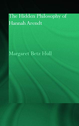 Portada del libro de The Hidden Philosophy of Hannah Arendt (Routledge Jewish Studies Series)