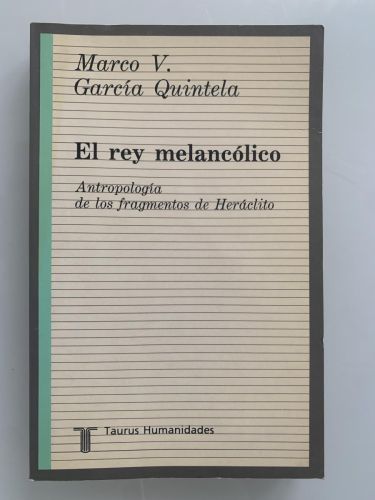 Portada del libro de EL REY MELANCÓLICO. Antropología de los fragmentos de Heráclito