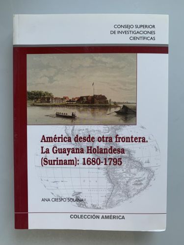 Portada del libro de AMÉRICA DESDE OTRA FRONTERA. La Guayana holandesa (Surinam) (1680-1795)