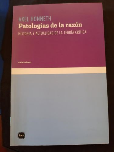 Portada del libro de PATOLOGÍAS DE LA RAZÓN. Historia y actualidad de la teoría crítica