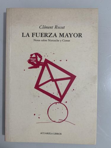 Portada del libro de LA FUERZA MAYOR. Notas sobre Nietzsche y Cioran