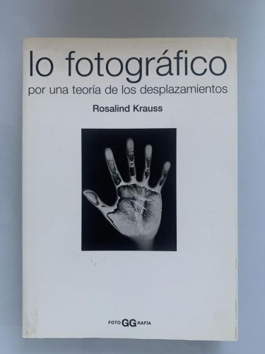 Portada del libro de LO FOTOGRÁFICO POR UNA TEORÍA DE LOS DESPLAZAMIENTOS
