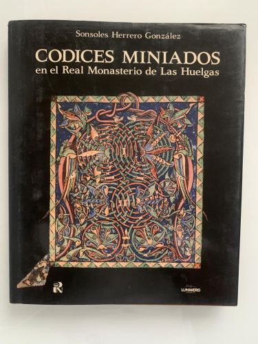 Portada del libro de CÓDICES MINIADOS EN EL REAL MONASTERIO DE LAS HUELGAS