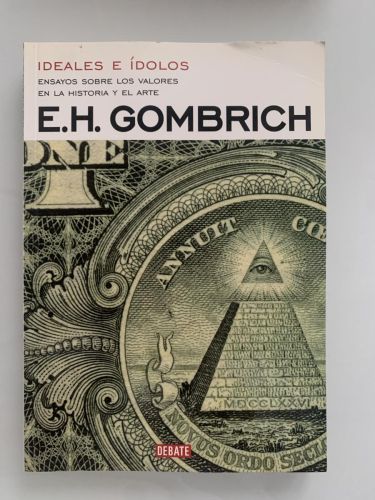 Portada del libro de IDEALES E ÍDOLOS. Ensayos sobre los valores en la historia y el arte