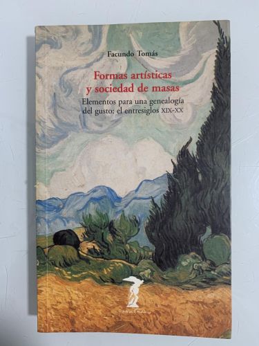 Portada del libro de FORMAS ARTÍSTICAS Y SOCIEDAD DE MASAS. Elementos para una genealogía del gusto: el entresiglos XIX-XX