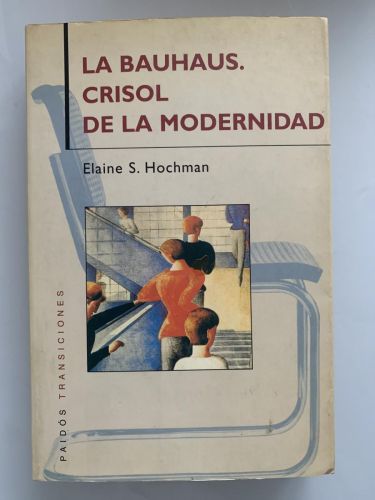 Portada del libro de LA BAUHAUS. CRISOL DE LA MODERNIDAD