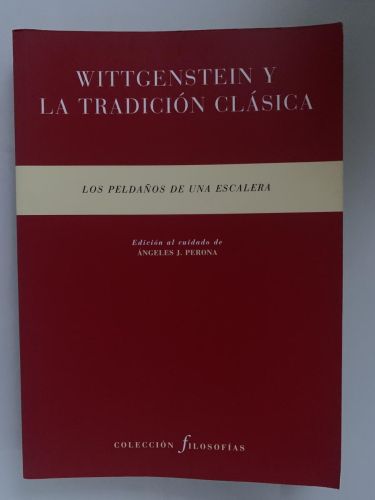 Portada del libro de WITTGENSTEIN Y LA TRADICIÓN CLÁSICA. Los peldaños de una escalera