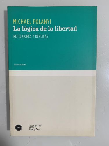 Portada del libro de LA LÓGICA DE LA LIBERTAD. Reflexiones y réplicas