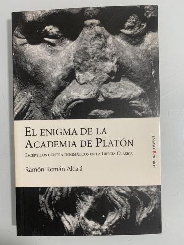 Portada del libro de EL ENIGMA DE LA ACADEMIA DE PLATÓN. Escépticos contra dogmáticos en la Grecia Clásica