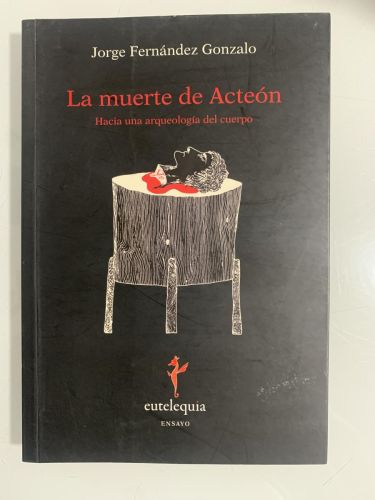 Portada del libro de LA MUERTE DE ACTEÓN. Hacia una arqueología del cuerpo