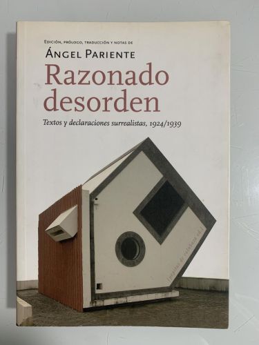 Portada del libro de RAZONADO DESORDEN. Textos y declaraciones surrealistas, 1924-1939
