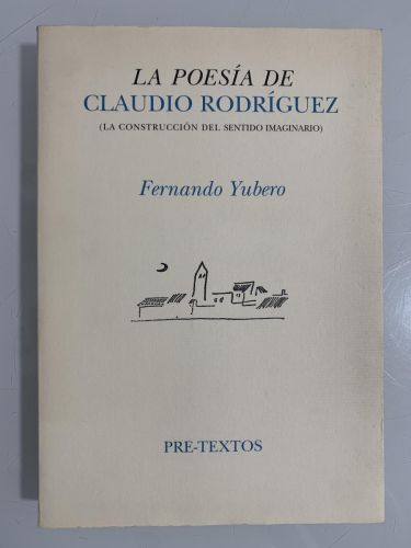 Portada del libro de LA POESÍA DE CLAUDIO RODRÍGUEZ (La construcción del sentido imaginario)