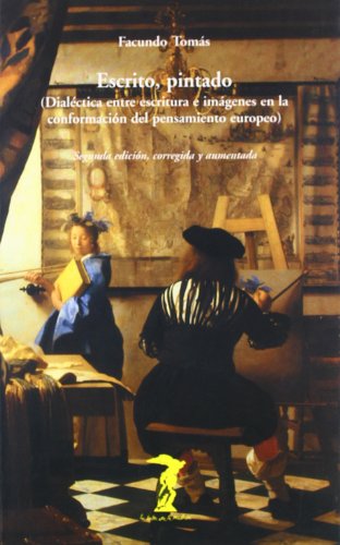 Portada del libro de Escrito, pintado (Dialéctica entre escritura e imágenes en la conformación del pensamiento europeo)