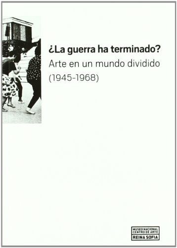 Portada del libro de ¿La guerra ha terminado? Arte en un mundo dividido (1945-1968)