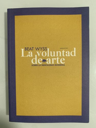Portada del libro de LA VOLUNTAD DE ARTE. Sobre la mentalidad moderna