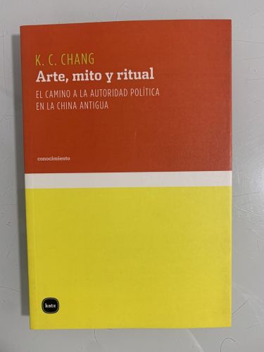 Portada del libro de ARTE, MITO Y RITUAL. El camino a la autoridad política en la China antigua