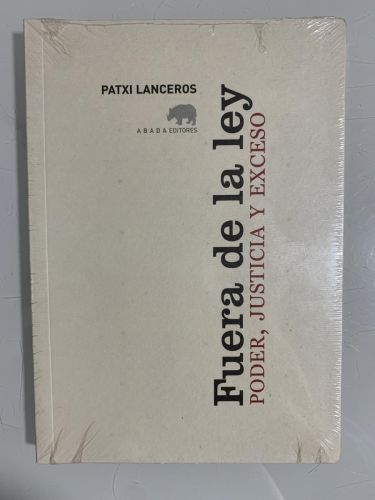 Portada del libro de FUERA DE LA LEY. Poder, justicia y exceso
