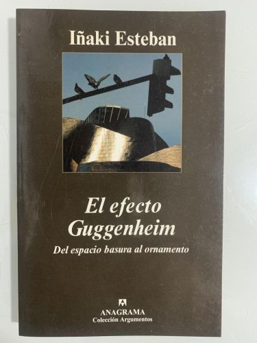 Portada del libro de EL EFECTO GUGGENHEIM. Del espacio basura al ornamento