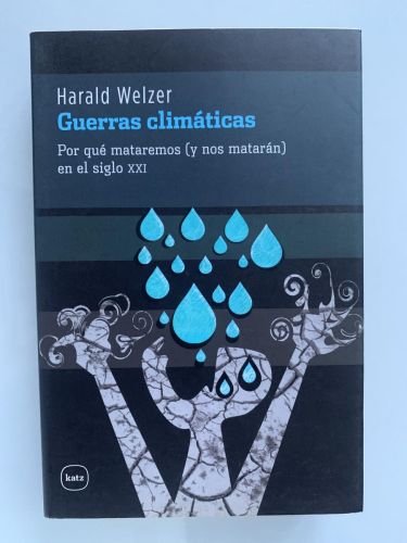 Portada del libro de GUERRAS CLIMÁTICAS. Por qué mataremos (y nos matarán) en el siglo XXI