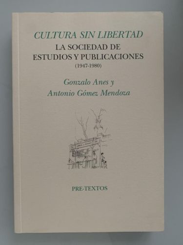 Portada del libro de CULTURA SIN LIBERTAD. LA SOCIEDAD DE ESTUDIOS Y PUBLICACIONES (1947-1980)