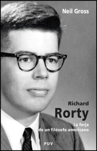 Portada del libro de Richard Rorty. La forja de un filósofo americano