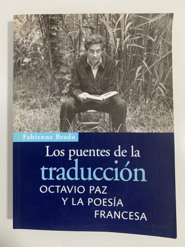 Portada del libro de LOS PUENTES DE LA TRADUCCIÓN. Octavio Paz y la poesía francesa