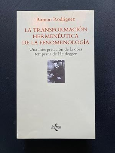 Portada del libro de LA TRANSFORMACIÓN HERMENÉUTICA DE LA FENOMENOLOGÍA. Una interpretación de la obra temprana de Heidegger