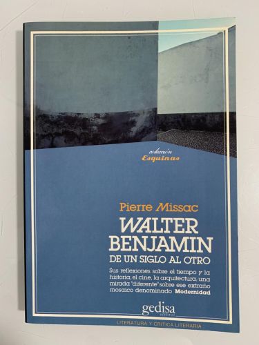 Portada del libro de WALTER BENJAMIN: DE UN SIGLO AL OTRO. Sus reflexiones sobre el tiempo y la historia, el cine, la arquitectura;...