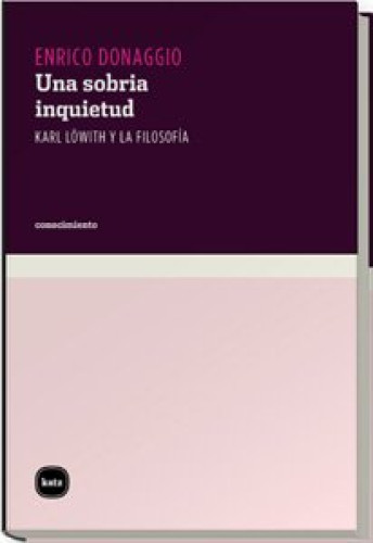 Portada del libro de UNA SOBRIA INQUIETUD. Karl Löwith y la filosofía