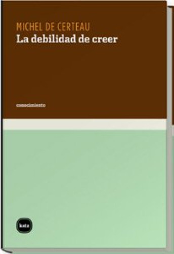 Portada del libro de LA DEBILIDAD DE CREER