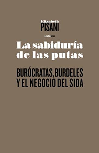Portada del libro de La sabiduría de las putas: Burócratas, burdeles y el negocio del SIDA 
 