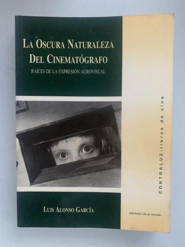 Portada del libro de LA OSCURA NATURALEZA DEL CINEMATÓGRAFO. Raíces de la expresión aurovisual