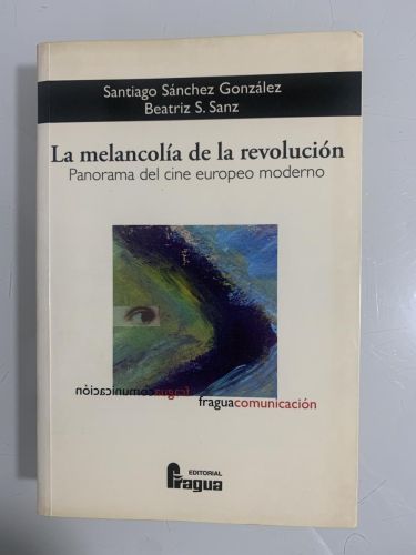 Portada del libro de LA MELANCOLÍA DE LA REVOLUCIÓN. Panorama del cine europeo moderno